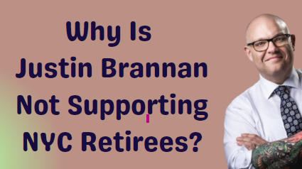 Justin Brannan is not supporting NYC Retirees.  NYC Council District 47